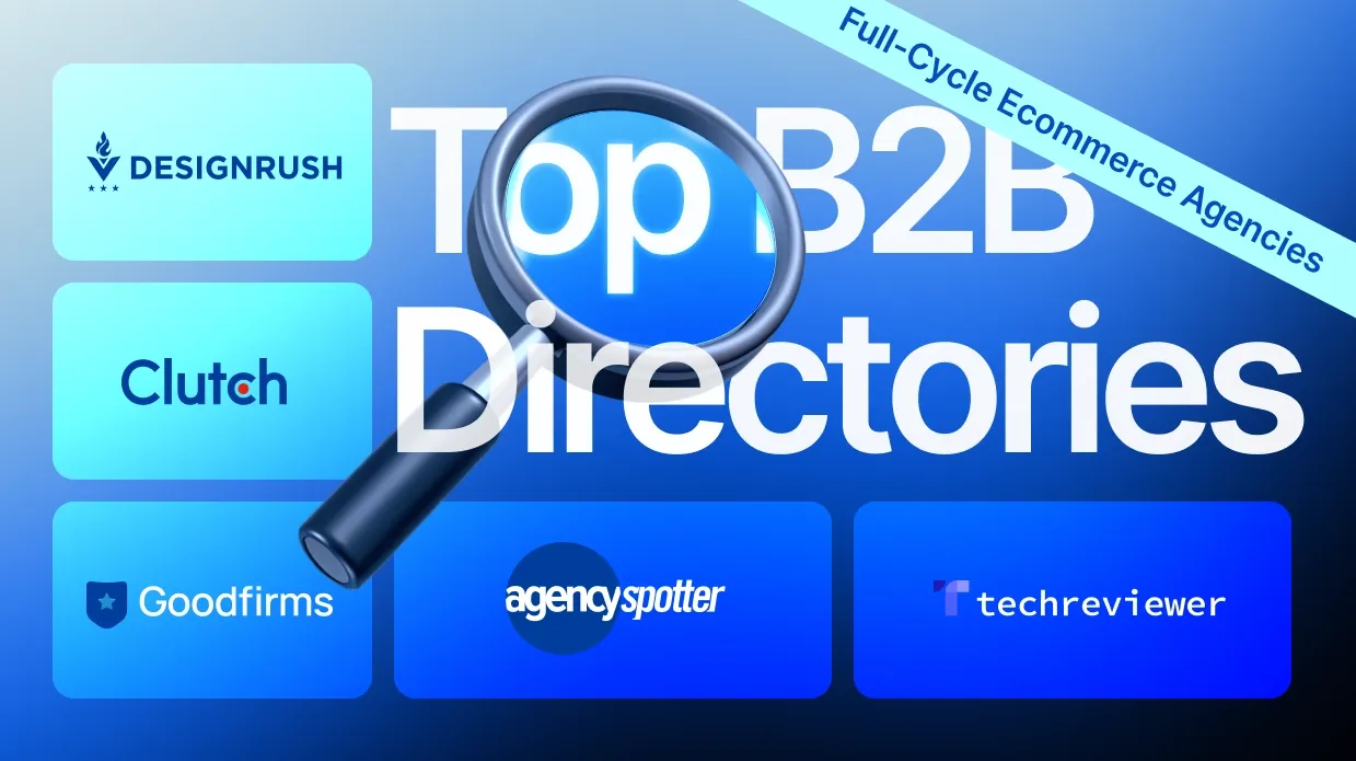 Top B2B Directories to Find Full-Cycle Ecommerce Agencies