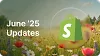 Shopify June 25 Digest Shopify June 25 Digest