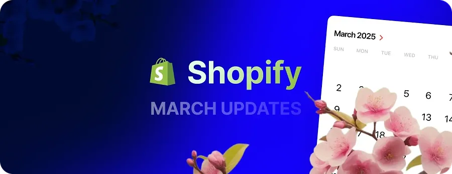 Top 20 Shopify March ’25 Improvements, Changes, and New Features Top 20 Shopify March ’25 Improvements, Changes, and New Features